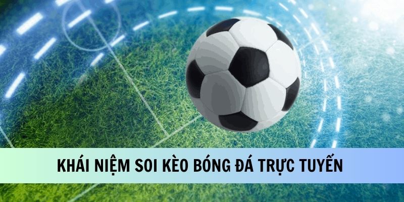 Soi kèo bóng đá trực tuyến vài điều cho tân thủ 