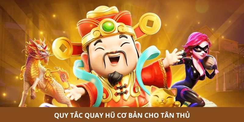 Quy tắc quay hũ cơ bản cho người mới