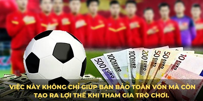  Việc này không chỉ giúp bạn bảo toàn vốn mà còn tạo ra lợi thế khi tham gia trò chơi.