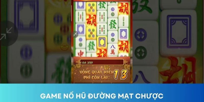 Đường Mạt Chược - Tựa game slot dẫn đầu xu thế cá cược trong năm 204