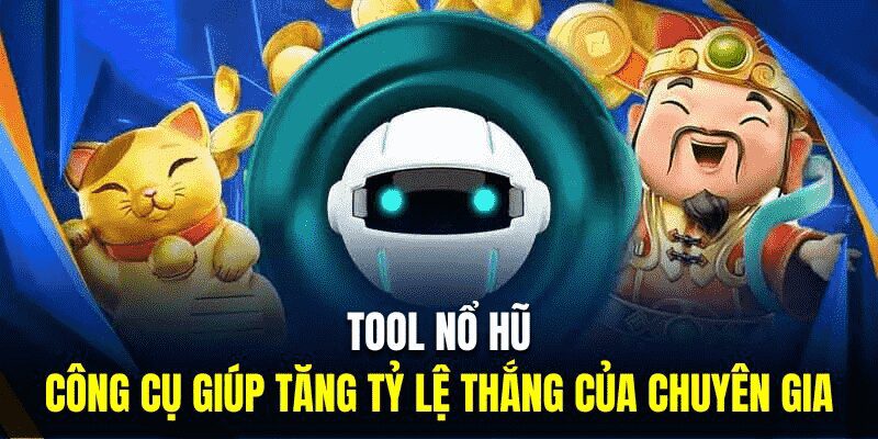 Tool nổ hũ mang lại lợi ích thiết thực trong việc tối ưu hóa kết quả