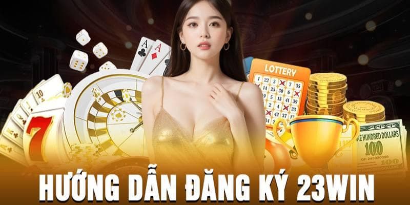 Hướng dẫn 23Win đăng ký đơn giản