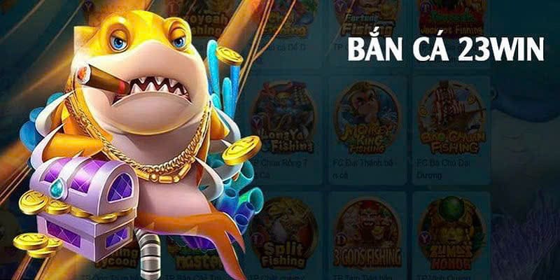 Thông tin chi tiết về game bắn cá tại 23win